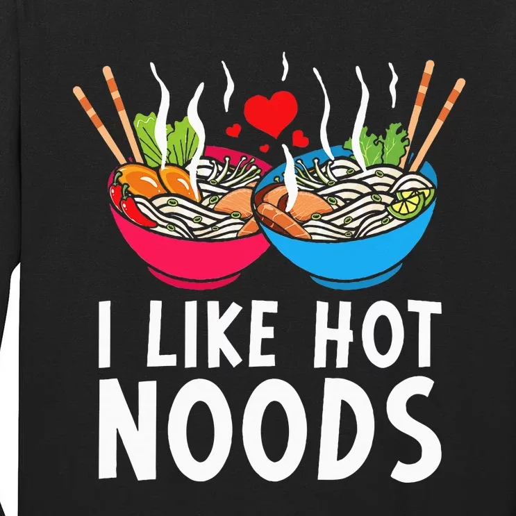 I Like Hot Noods Funny Ramen Noodles Tall Long Sleeve T-Shirt