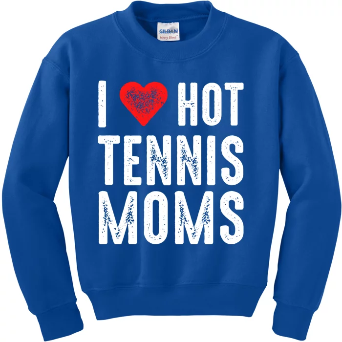 I Love Hot Tennis Moms Funny Gift Kids Sweatshirt