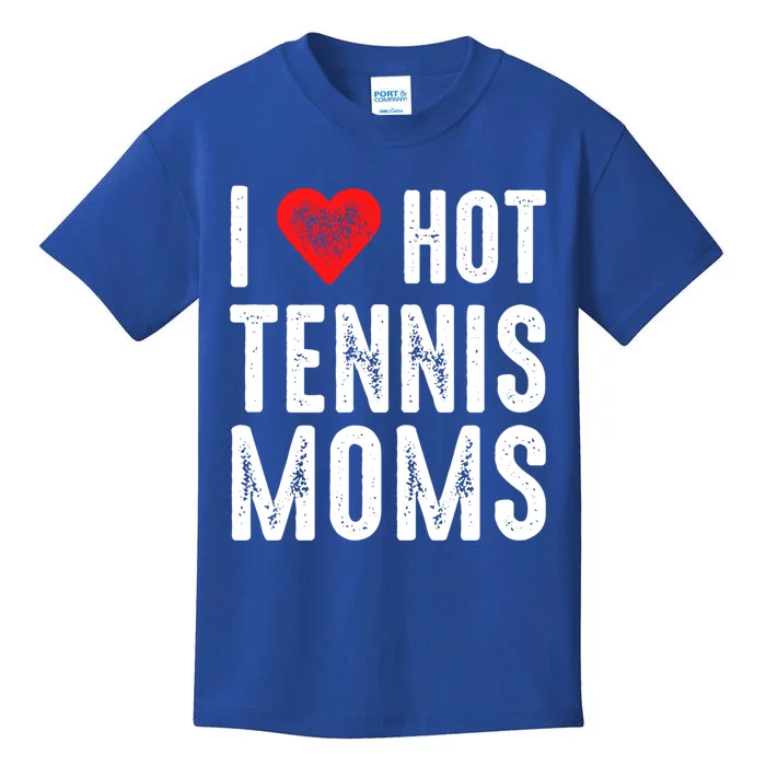 I Love Hot Tennis Moms Funny Gift Kids T-Shirt