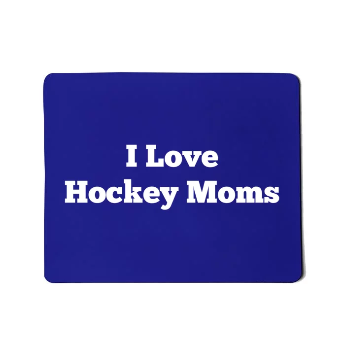 I Love Hockey Moms Gift Mousepad