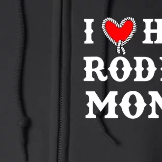 I Love Hot Rodeo Moms Funny Saying Cowboy Western Rodeo Full Zip Hoodie