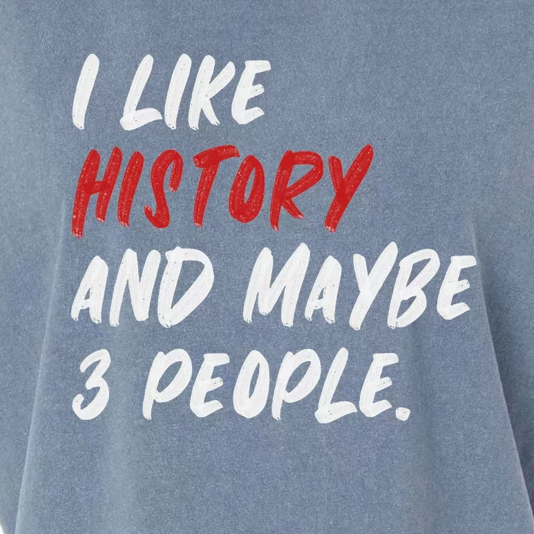 I Like History And Maybe 3 People Funny History Teacher Garment-Dyed Women's Muscle Tee