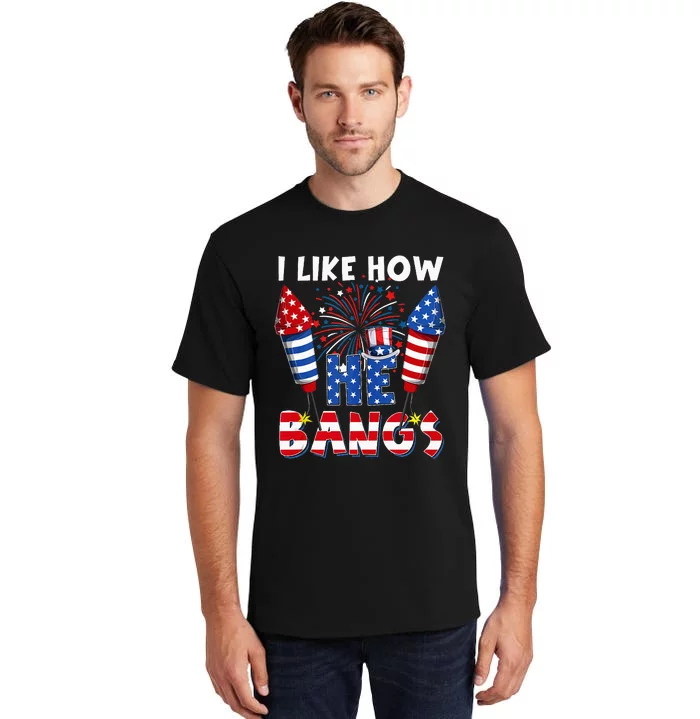 I Like How He Bangs Funny Couple 4th Of July Firecracker Tall T-Shirt