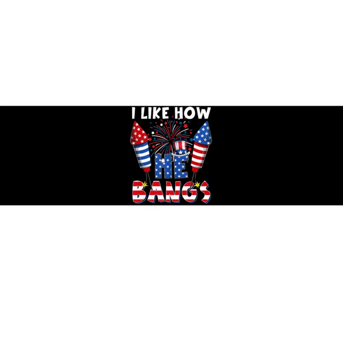 I Like How He Bangs Funny Couple 4th Of July Firecracker Bumper Sticker