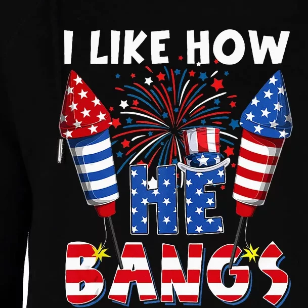 I Like How He Bangs Funny Couple 4th Of July Firecracker Womens Funnel Neck Pullover Hood