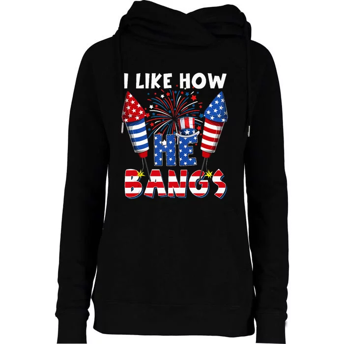 I Like How He Bangs Funny Couple 4th Of July Firecracker Womens Funnel Neck Pullover Hood