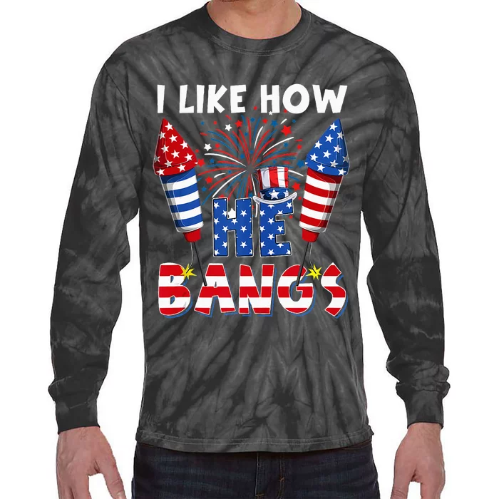 I Like How He Bangs Funny Couple 4th Of July Firecracker Tie-Dye Long Sleeve Shirt