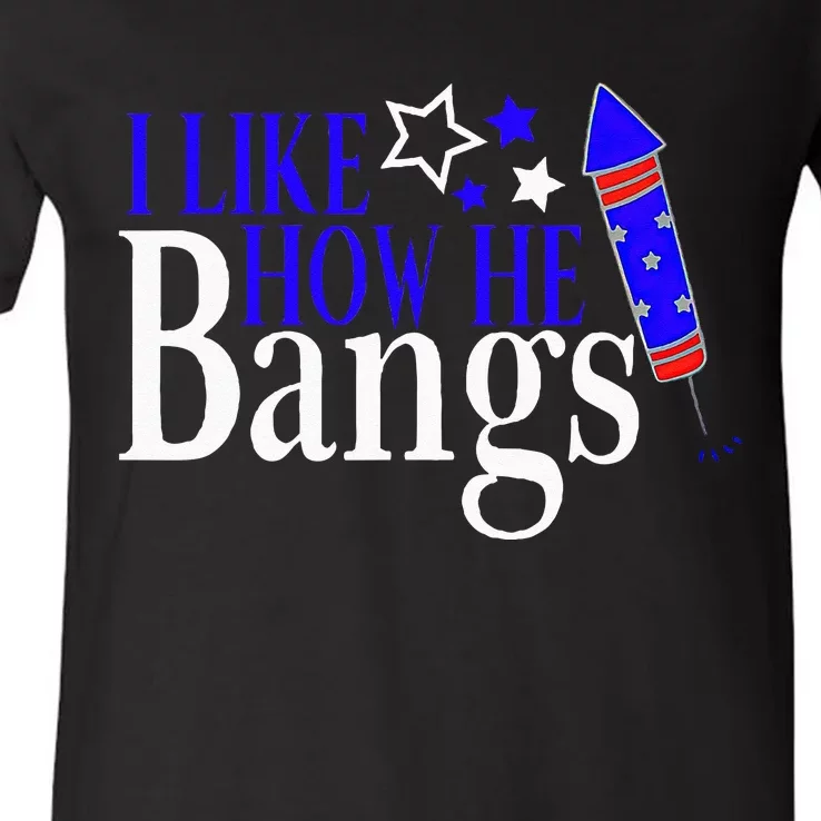 I Like How She Explodes I Like How He Bangs 4th Of July V-Neck T-Shirt