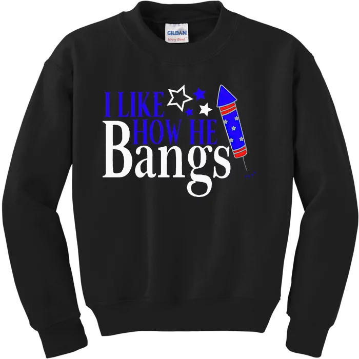 I Like How She Explodes I Like How He Bangs 4th Of July Kids Sweatshirt