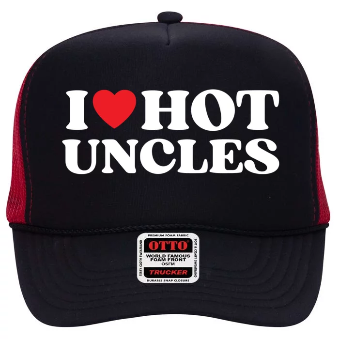 I Love Hot Uncles Family My Favorite Uncle Uncle's Day Meaningful Gift High Crown Mesh Trucker Hat