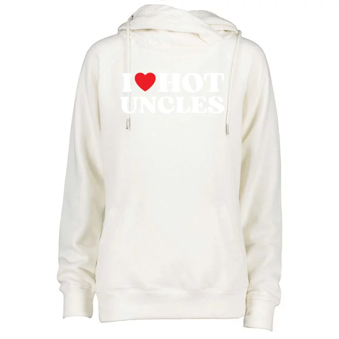 I Love Hot Uncles Family My Favorite Uncle Uncle's Day Meaningful Gift Womens Funnel Neck Pullover Hood