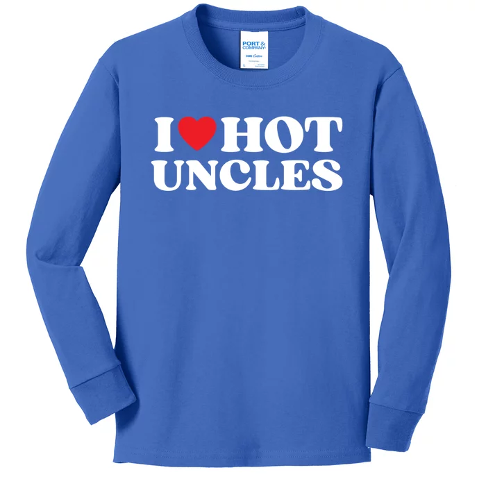 I Love Hot Uncles Family My Favorite Uncle Uncle's Day Meaningful Gift Kids Long Sleeve Shirt