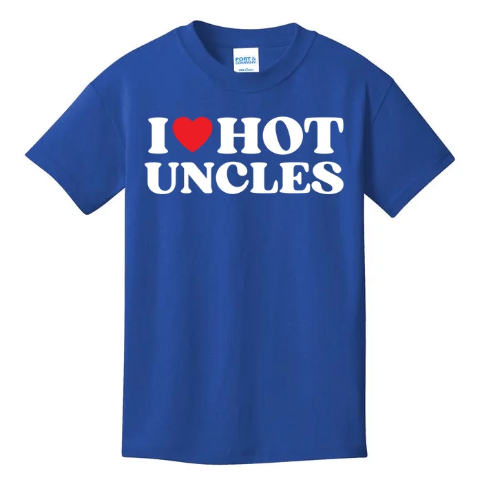 I Love Hot Uncles Family My Favorite Uncle Uncle's Day Meaningful Gift Kids T-Shirt