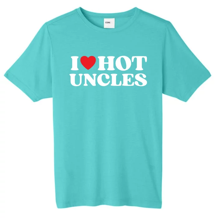 I Love Hot Uncles Family My Favorite Uncle Uncle's Day Meaningful Gift ChromaSoft Performance T-Shirt