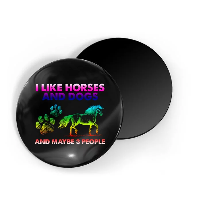 I Like Horse And Dogs And Maybe 3 People Cute Gift Magnet