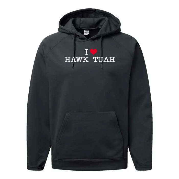 I Love Hawk Tuah Performance Fleece Hoodie