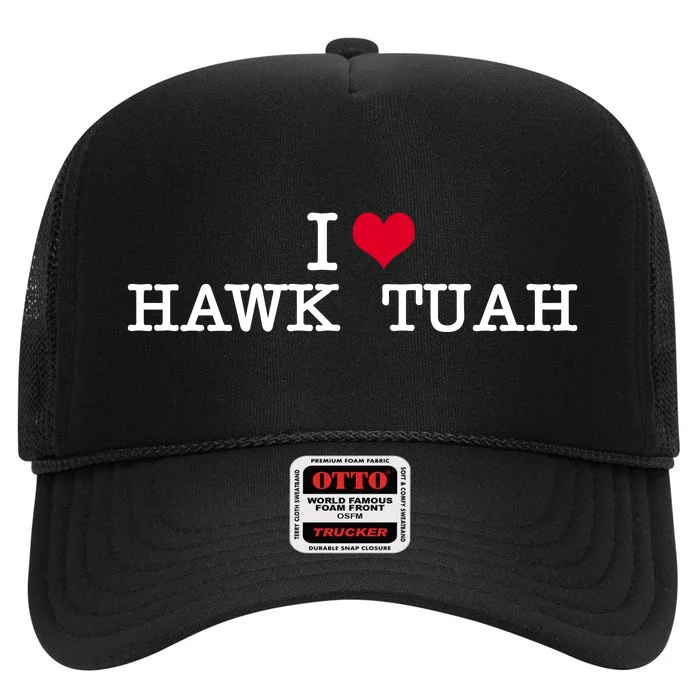 I Love Hawk Tuah High Crown Mesh Trucker Hat