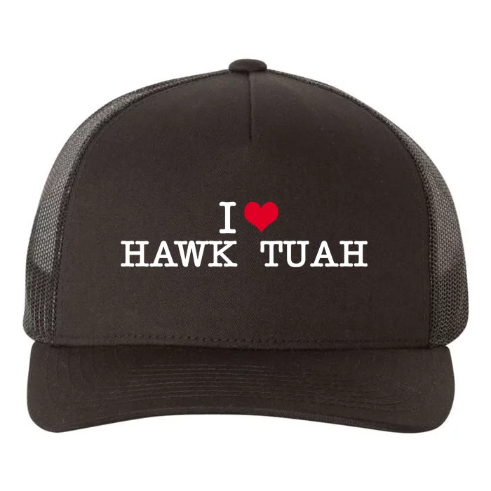 I Love Hawk Tuah Yupoong Adult 5-Panel Trucker Hat