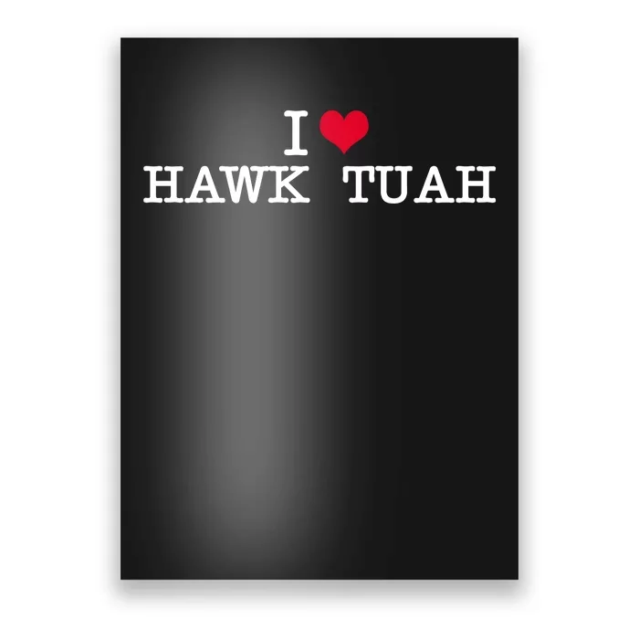 I Love Hawk Tuah Poster