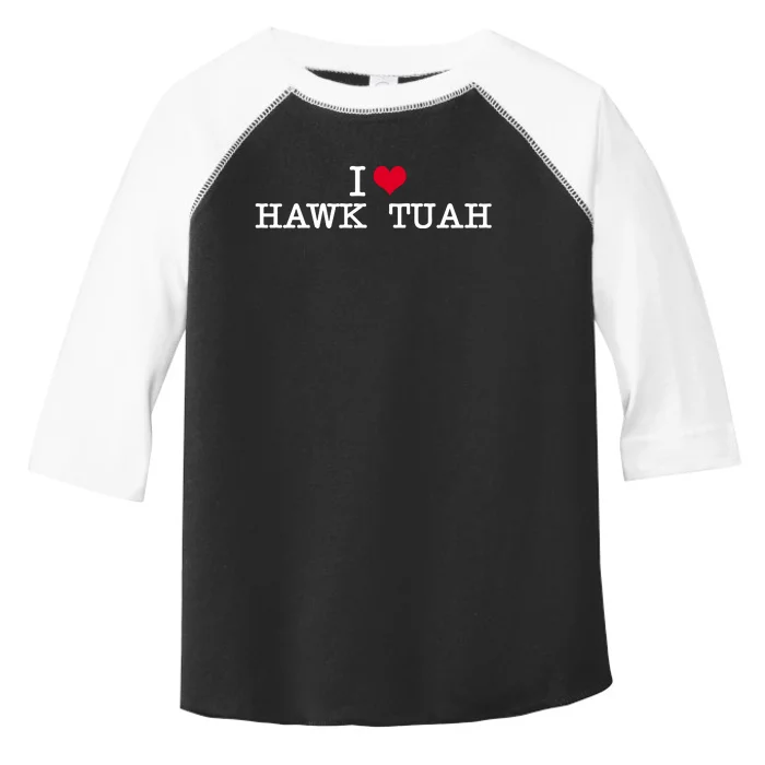 I Love Hawk Tuah Toddler Fine Jersey T-Shirt