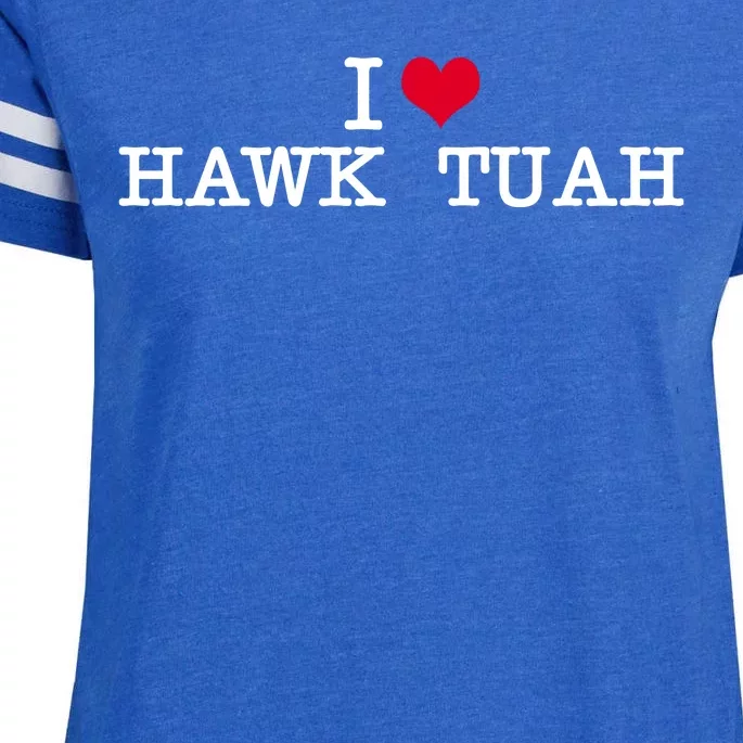 I Love Hawk Tuah Enza Ladies Jersey Football T-Shirt