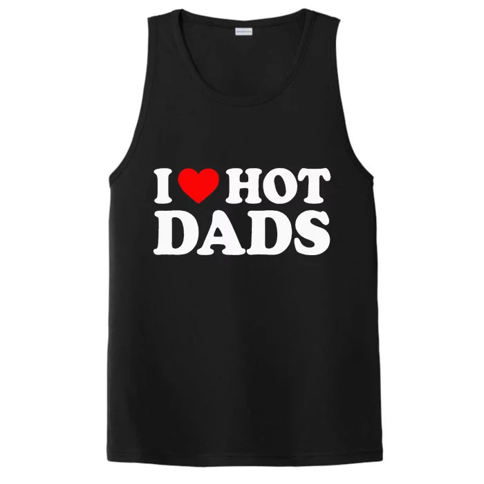 I Love Hot Dads I Heart Hot Dads Performance Tank