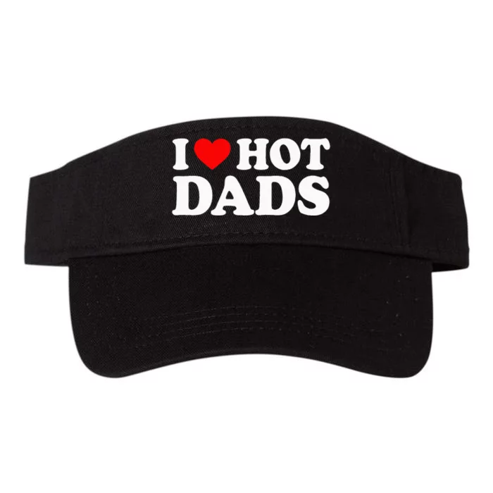 I Love Hot Dads I Heart Hot Dads Valucap Bio-Washed Visor