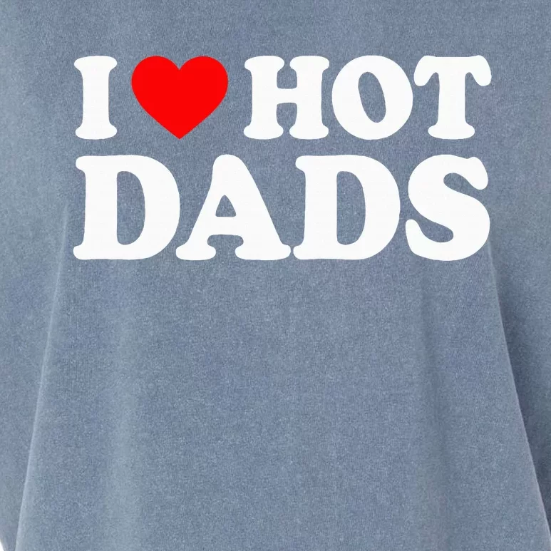 I Love Hot Dads I Heart Hot Dads Garment-Dyed Women's Muscle Tee