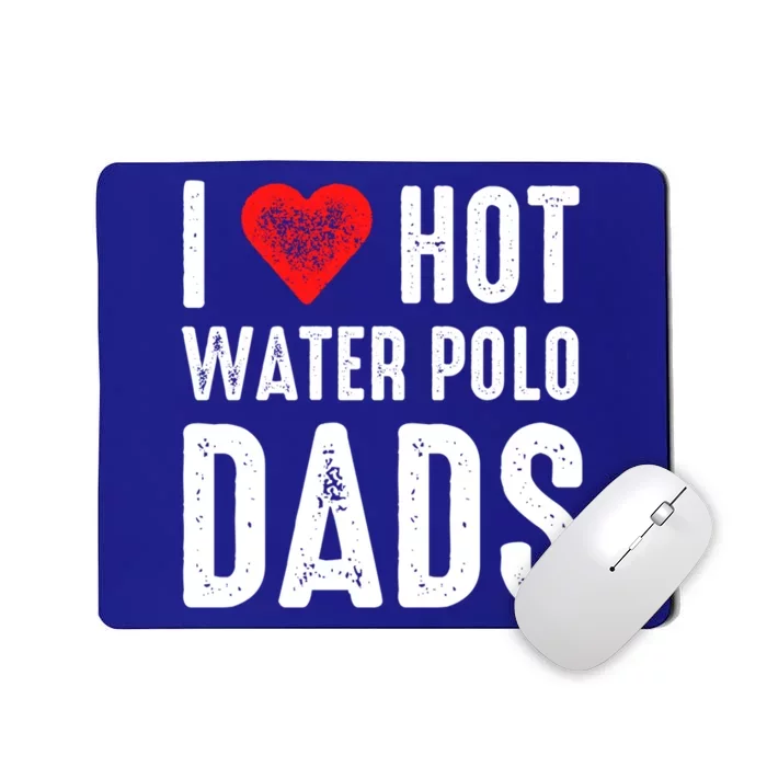 I Love Hot Water Polo Dads Meaningful Gift Mousepad