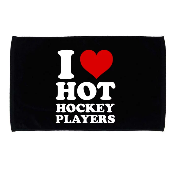 I Love Hot Hockey Players I Heart Hot Hockey Players Gift Microfiber Hand Towel