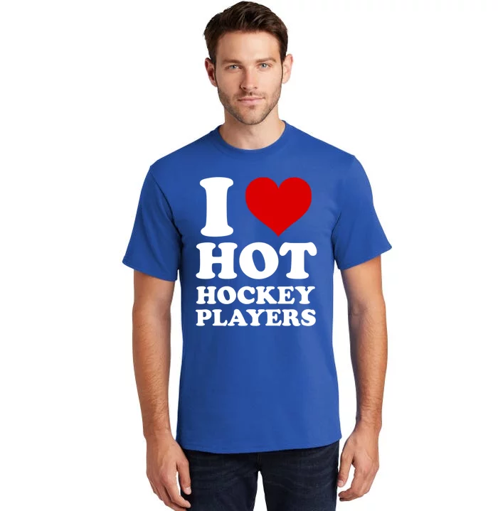 I Love Hot Hockey Players I Heart Hot Hockey Players Gift Tall T-Shirt