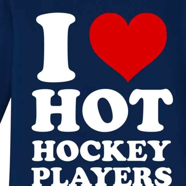 I Love Hot Hockey Players I Heart Hot Hockey Players Gift Baby Long Sleeve Bodysuit