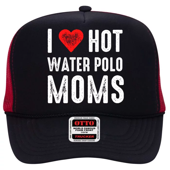 I Love Hot Water Polo Moms Funny Gift High Crown Mesh Trucker Hat