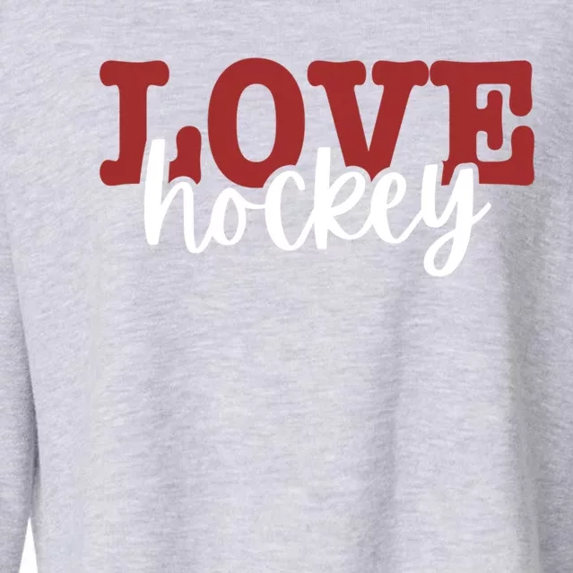 I Love Hockey Gift Cropped Pullover Crew