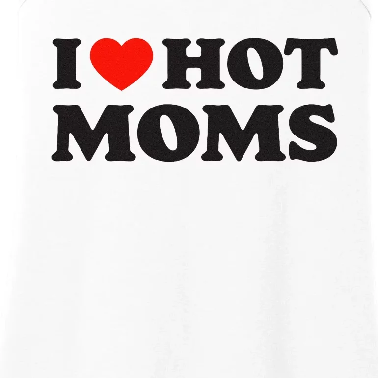 I Love Hot Moms Funny Red Heart Love Moms Ladies Essential Tank