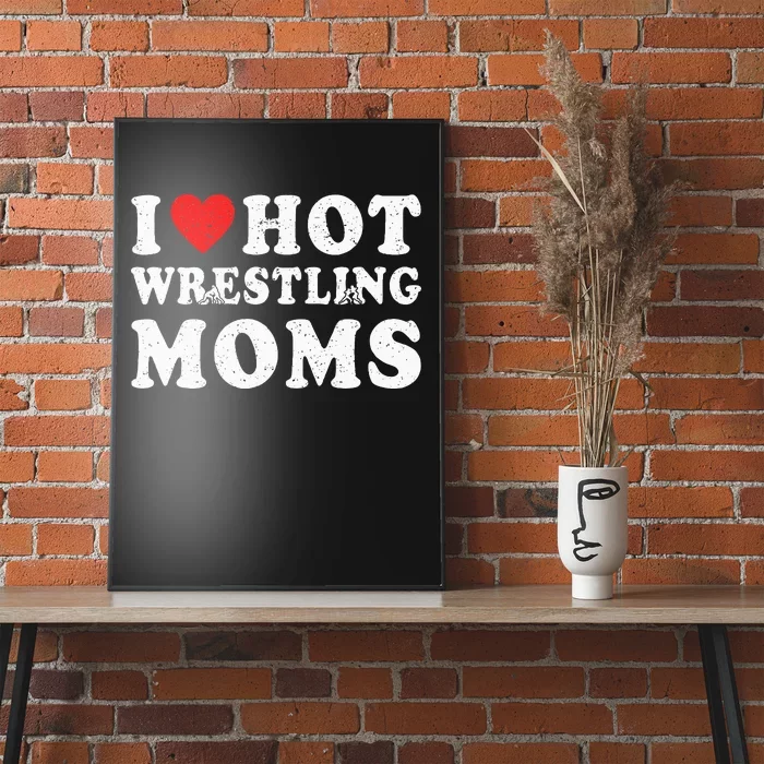 I Love Hot Wrestling Moms Cute Red Heart Love Moms Wrestler Poster