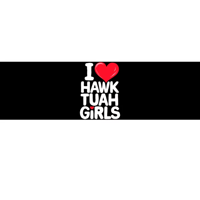 I Love Heart Hawk Tuah Girl. Bumper Sticker