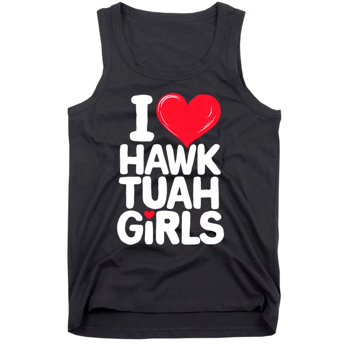 I Love Heart Hawk Tuah Girl. Tank Top