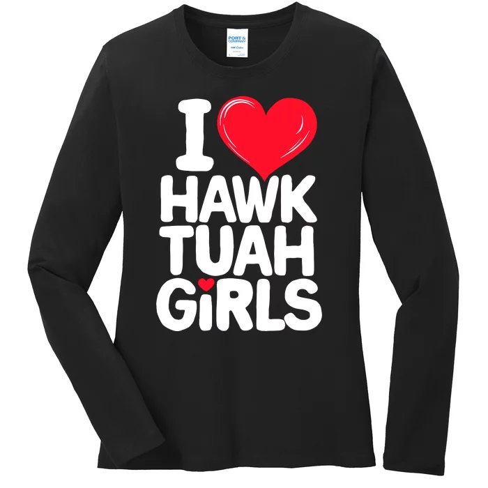 I Love Heart Hawk Tuah Girl. Ladies Long Sleeve Shirt