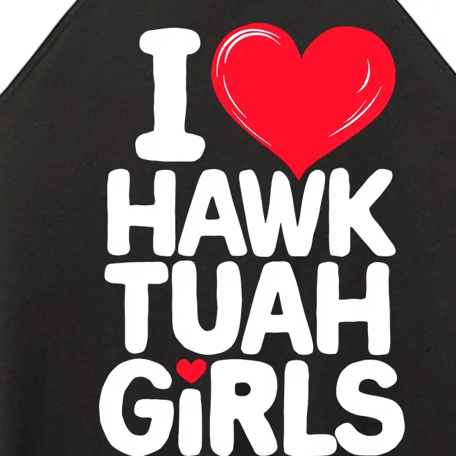 I Love Heart Hawk Tuah Girl. Women’s Perfect Tri Rocker Tank