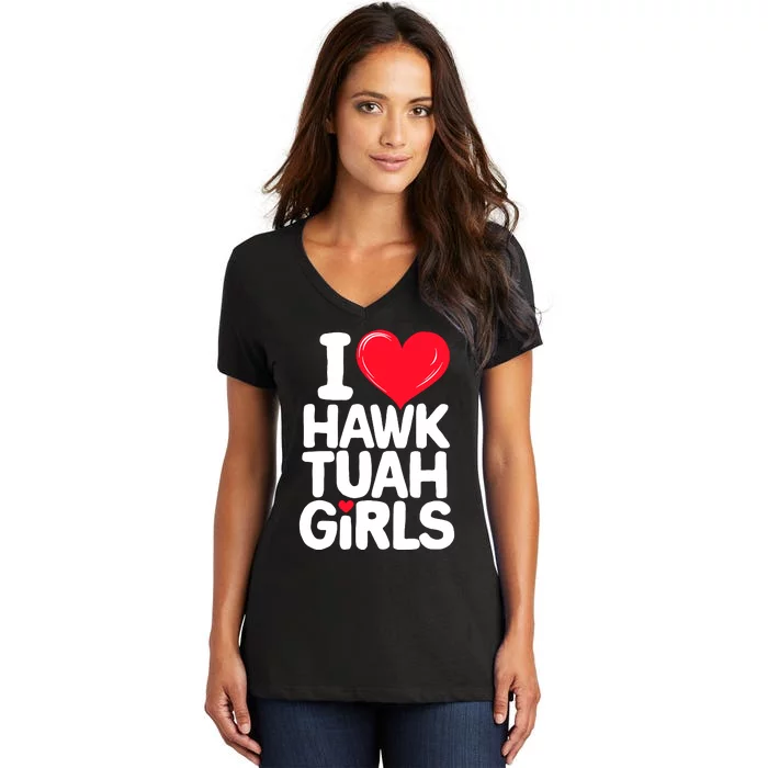 I Love Heart Hawk Tuah Girl. Women's V-Neck T-Shirt