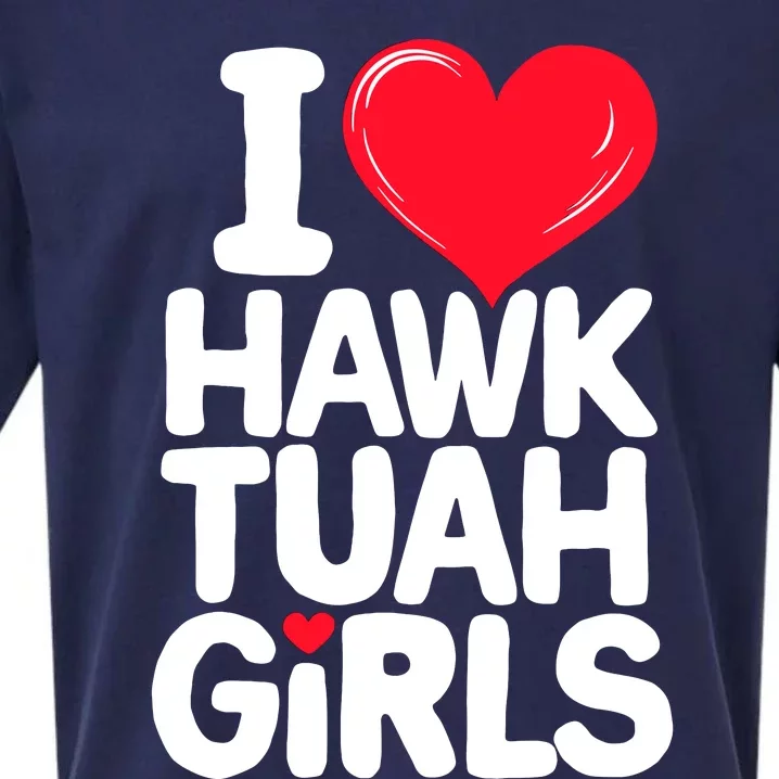 I Love Heart Hawk Tuah Girl. Sueded Cloud Jersey T-Shirt