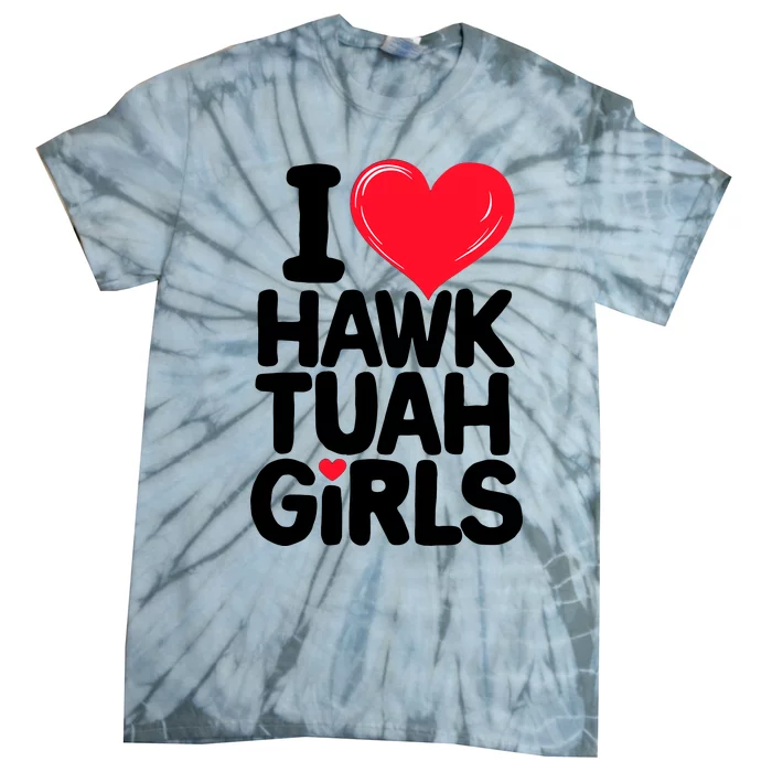 I Love Heart Hawk Tuah Girl Tie-Dye T-Shirt