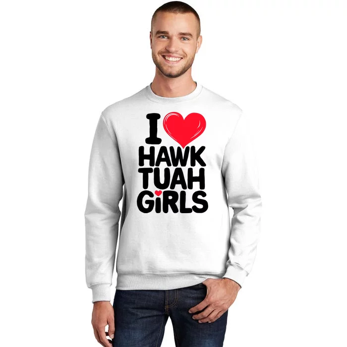 I Love Heart Hawk Tuah Girl Sweatshirt