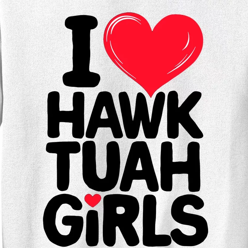 I Love Heart Hawk Tuah Girl Sweatshirt