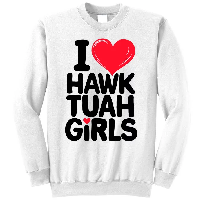 I Love Heart Hawk Tuah Girl Sweatshirt