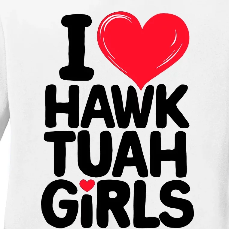 I Love Heart Hawk Tuah Girl Ladies Long Sleeve Shirt