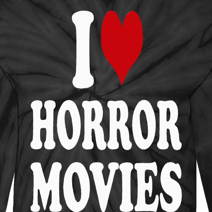 I Love Horror Movies Tie-Dye Long Sleeve Shirt