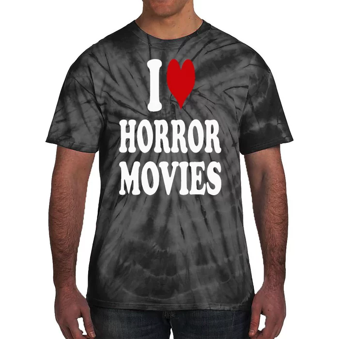 I Love Horror Movies Tie-Dye T-Shirt