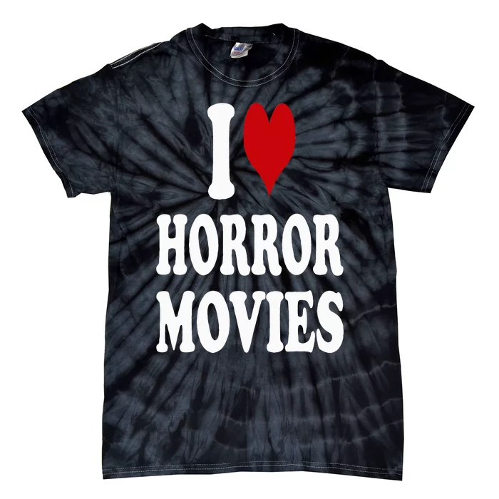 I Love Horror Movies Tie-Dye T-Shirt